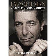 I'm Your Man: The Life of Leonard Cohen - Sylvie Simmons