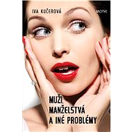 Muži, manželstvá a iné problémy - Iva Kučerová