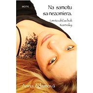 Na samotu sa nezomiera - Anna Adamová