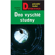 Dno vyschlé studny - Roman Cílek