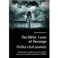 The Bitter Taste of Revenge / Hořká chuť pomsty - Alena Kuzmová