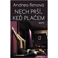 Nech prší, keď plačem - Andrea Rimová