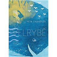 Na velrybě - Petr Chudožilov