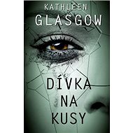 Dívka na kusy - Kathleen Glasgow