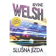 Slušná jízda - Irvine Welsh