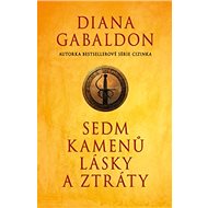Sedm kamenů lásky a ztráty - Diana Gabaldon