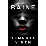 Temnota v něm - Alice Raine