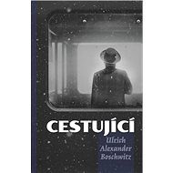 Cestující - Ulrich Alexandr Boschwitz