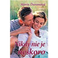 Nikdy nie je neskoro - Mária Ďuranová