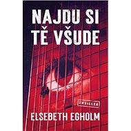 Najdu si tě všude - Elsebeth Egholm