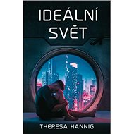 Ideální svět - Theresa Hannig