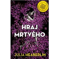 Hraj mrtvého - Julia Heaberlin