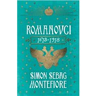Romanovci 1613 - 1918 - Simon Sebag Montefiore