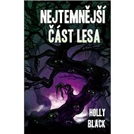 Nejtemnější část lesa - Holly Black
