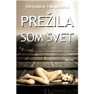Prežila som svet - Miroslava Varáčková