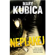 Neplakej - Mary Kubica