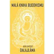 Malá kniha buddhismu - Jeho Svatost Dalajlama