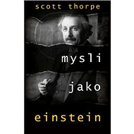 Mysli jako Einstein - Scott Thorpe