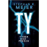 Ty vyber, kdo přežije - Stephan R. Meier