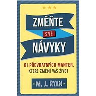 Změňte své návyky - M. J. Ryan