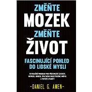 Změňte mozek, změňte život - Daniel G. Amen