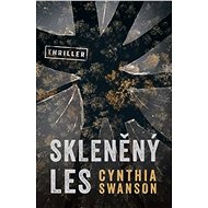 Skleněný les - Cynthia Swanson