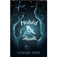 Medvěd a slavík - Katherine Arden