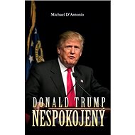 Donald Trump: Nespokojený - Michael D'Antonio
