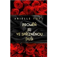 Proměň jej ve spřízněnou duši - Arielle Ford