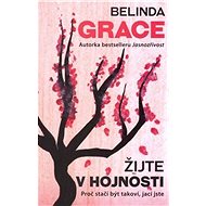 Žijte v hojnosti - Belinda Grace