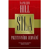 Síla pozitivního jednání - Napoleon Hill