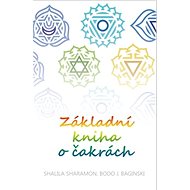 Základní kniha o čakrách - Shalila Sharamonová