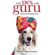 Můj pes, můj guru - Gilles Moutounet