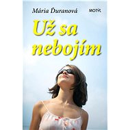 Už sa nebojím - Mária Ďuranová
