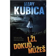 Lži, dokud můžeš - Mary Kubica