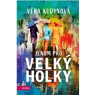 Jenom pro velký holky - Věra Kudynová