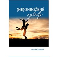 (Neohrožené) vztahy - Jana Kočendová