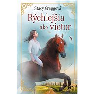 Rýchlejšia ako vietor - Stacey Gregg