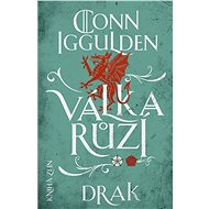 Válka růží 4: Drak - Conn Iggulden