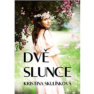 Dvě slunce - Kristina Skulínková