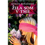 Žila som v tme - Renata Beňačková