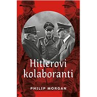 Hitlerovi kolaboranti - Philip Morgan