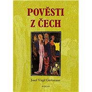 Pověsti z Čech - Josef Virgil Grohmann
