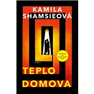 Teplo domova - Kamila Shamsieová