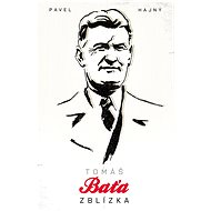 Tomáš Baťa Up Close - Pavel Hajný