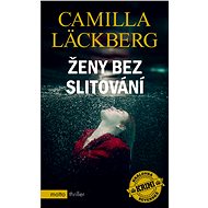 Ženy bez slitování - Camilla Läckberg
