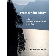 Promarněné lásky - A-Video  Mgr Jiří Jiří Pálka