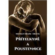Přítelkyně a poustevnice - Miloslav Mrazík - Mráček
