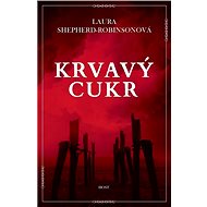 Krvavý cukr - Laura Shepherd-Robinsonová