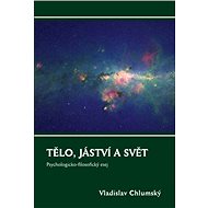 Tělo, jáství a svět - Vladislav Chlumský